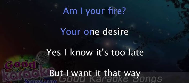 Which hit begins with the dramatic, echoing question: “Am I... your fire? Your one... desire”?