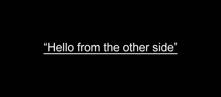 Which track begins with the greeting: “Hello from the other side”?